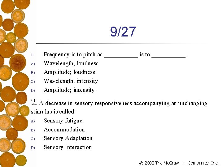 9/27 1. A) B) C) D) Frequency is to pitch as ______ is to