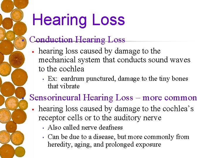 Hearing Loss § Conduction Hearing Loss § hearing loss caused by damage to the