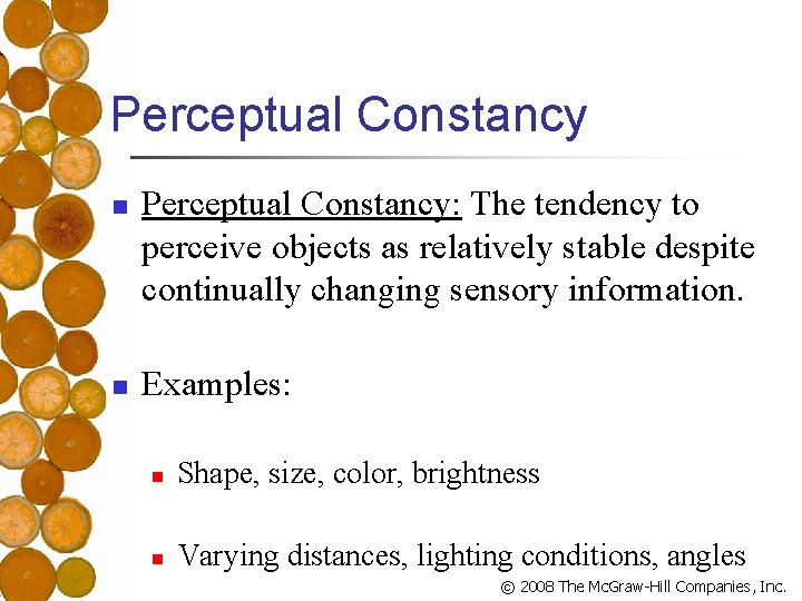 Perceptual Constancy n n Perceptual Constancy: The tendency to perceive objects as relatively stable