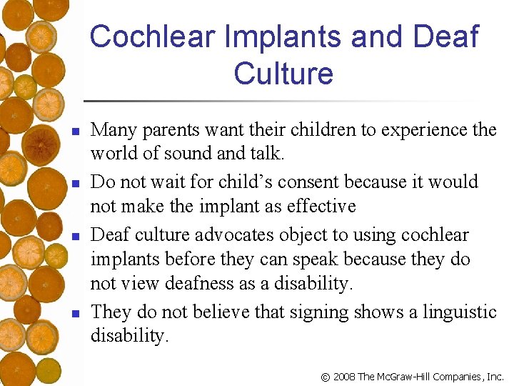 Cochlear Implants and Deaf Culture n n Many parents want their children to experience