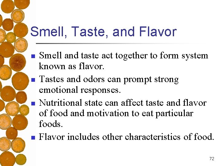 Smell, Taste, and Flavor n n Smell and taste act together to form system