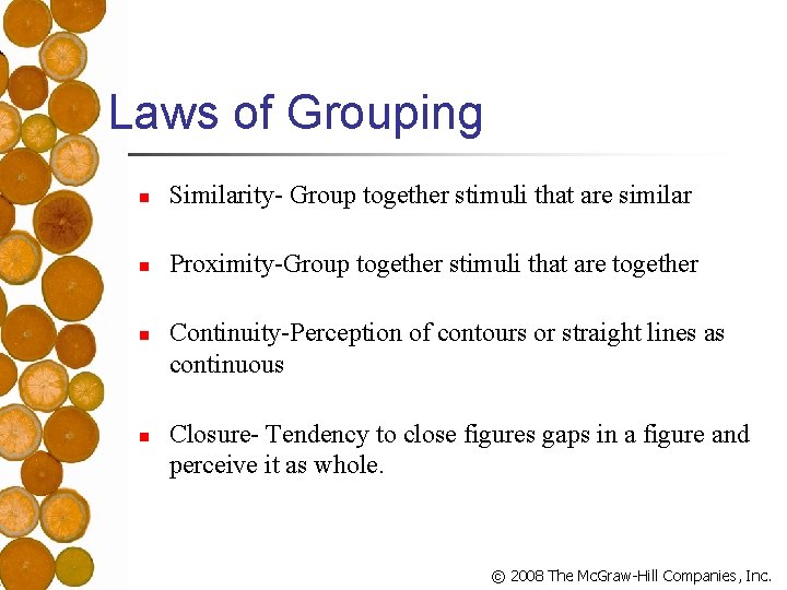 Laws of Grouping n Similarity- Group together stimuli that are similar n Proximity-Group together