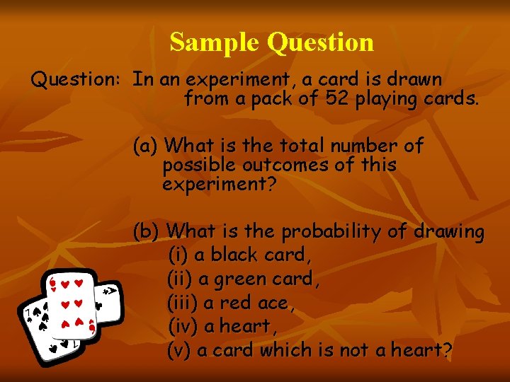 Sample Question: In an experiment, a card is drawn from a pack of 52