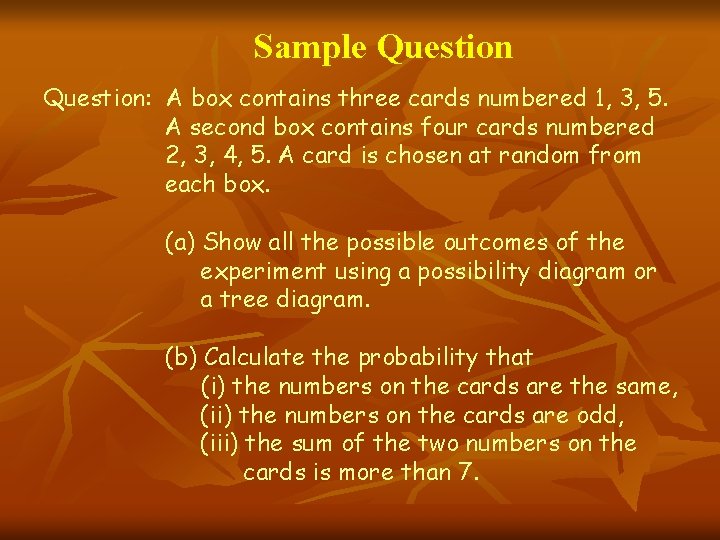 Sample Question: A box contains three cards numbered 1, 3, 5. A second box