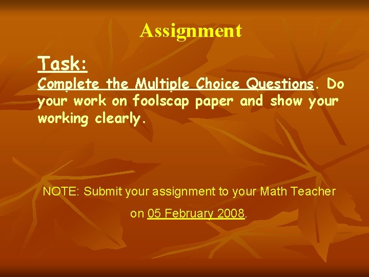 Assignment Task: Complete the Multiple Choice Questions. Do your work on foolscap paper and