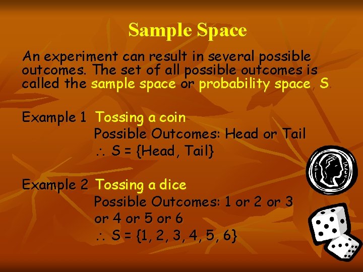 Sample Space An experiment can result in several possible outcomes. The set of all