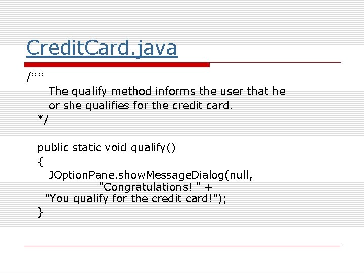 Credit. Card. java /** The qualify method informs the user that he or she