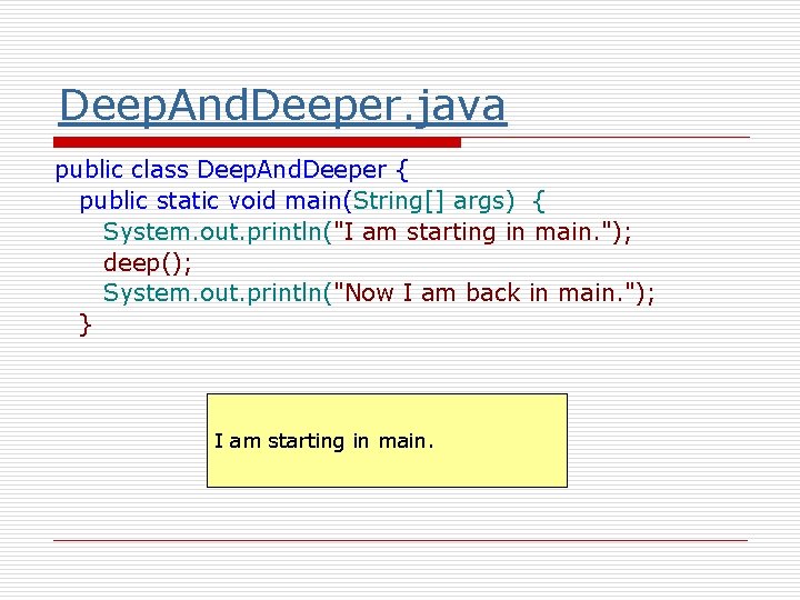 Deep. And. Deeper. java public class Deep. And. Deeper { public static void main(String[]