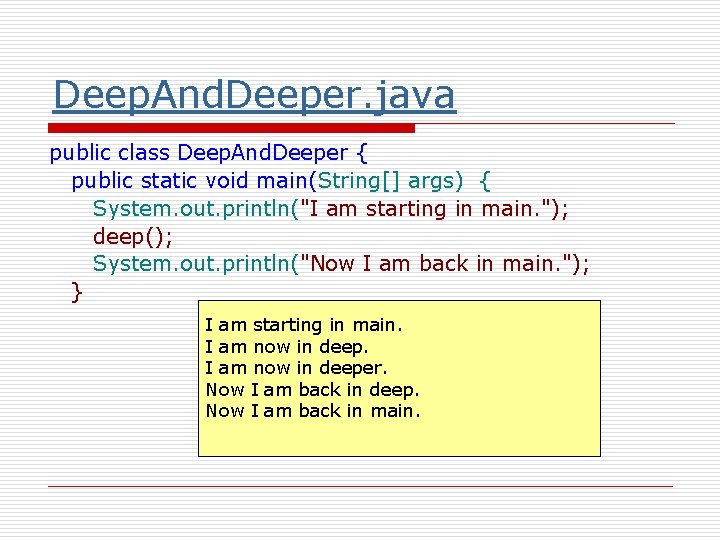 Deep. And. Deeper. java public class Deep. And. Deeper { public static void main(String[]