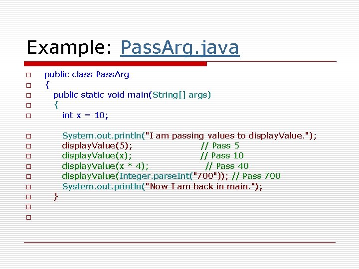 Example: Pass. Arg. java o o o public class Pass. Arg { public static