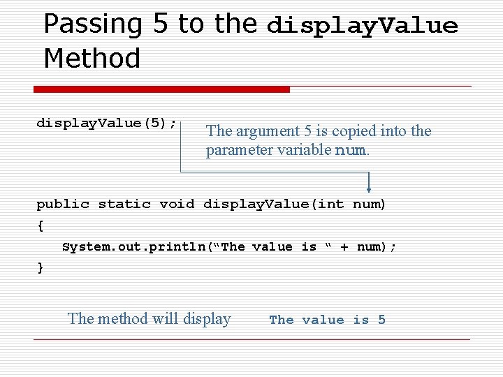 Passing 5 to the display. Value Method display. Value(5); The argument 5 is copied