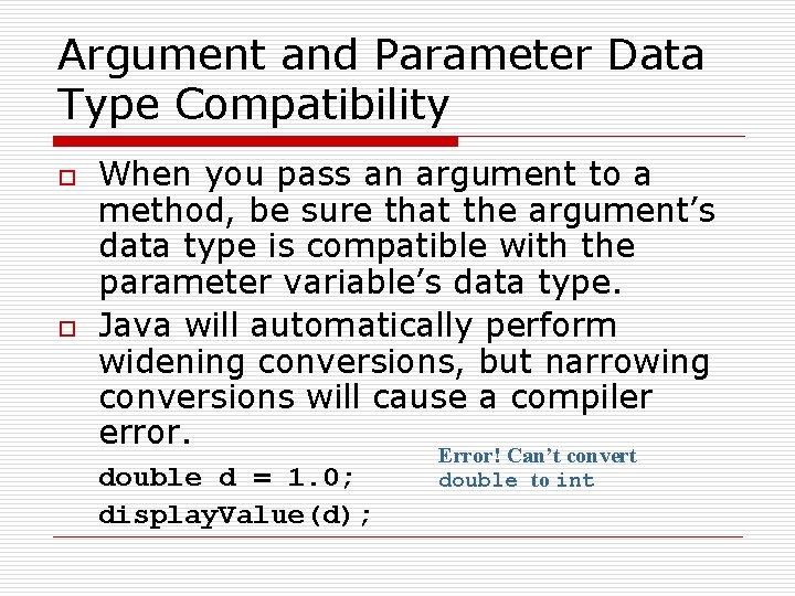 Argument and Parameter Data Type Compatibility o o When you pass an argument to