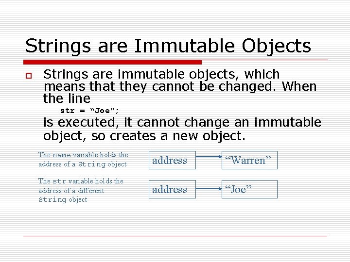 Strings are Immutable Objects o Strings are immutable objects, which means that they cannot