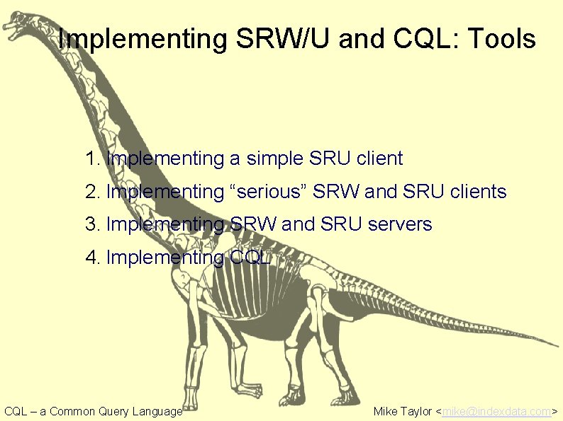 Implementing SRW/U and CQL: Tools 1. Implementing a simple SRU client 2. Implementing “serious”