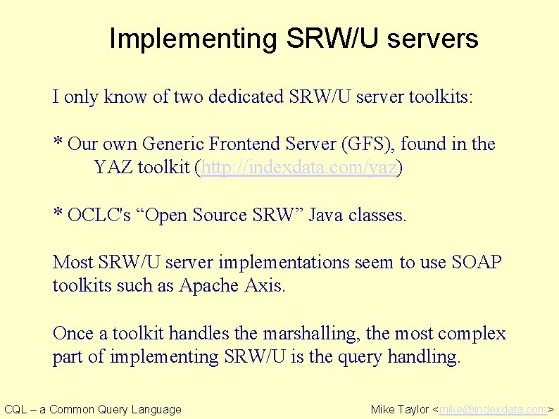 Implementing SRW/U servers I only know of two dedicated SRW/U server toolkits: * Our