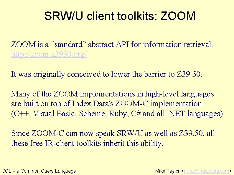 SRW/U client toolkits: ZOOM is a “standard” abstract API for information retrieval. http: //zoom.