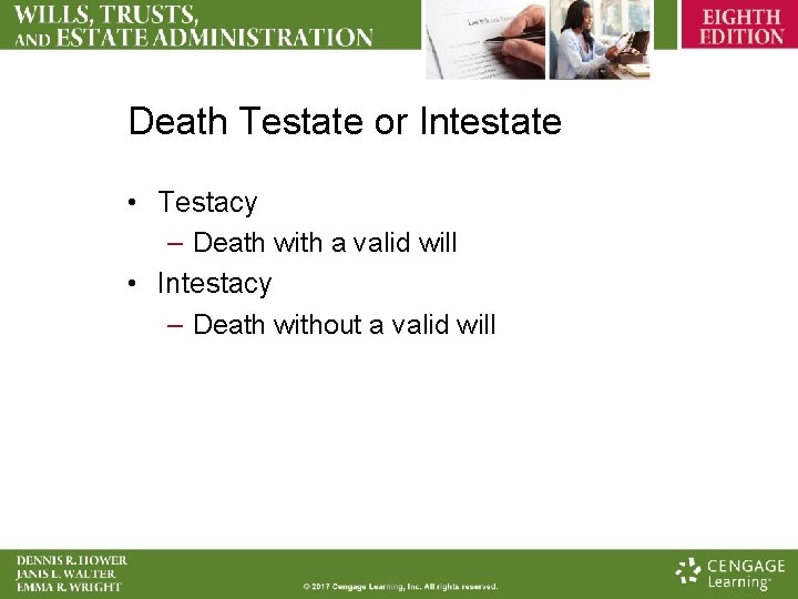 Death Testate or Intestate • Testacy – Death with a valid will • Intestacy