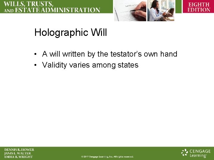 Holographic Will • A will written by the testator’s own hand • Validity varies