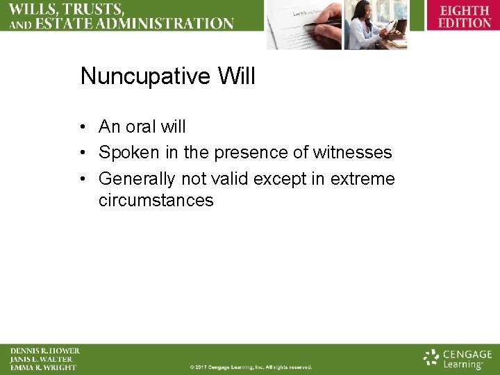 Nuncupative Will • An oral will • Spoken in the presence of witnesses •