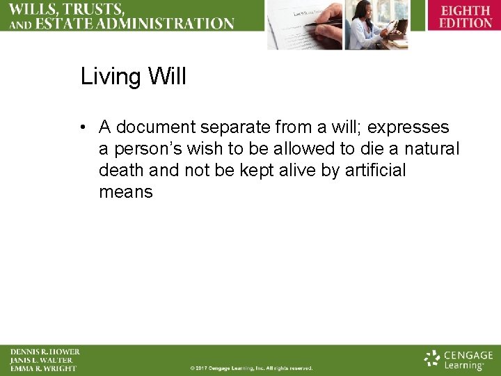 Living Will • A document separate from a will; expresses a person’s wish to