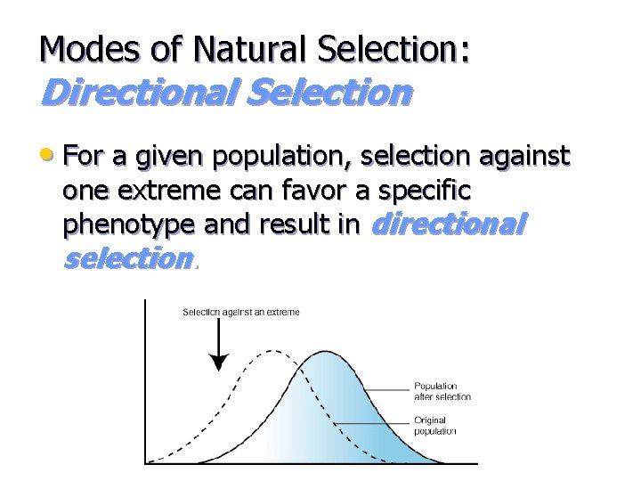 Modes of Natural Selection: Directional Selection • For a given population, selection against one