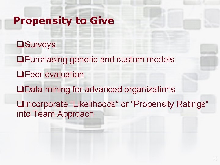 Propensity to Give q. Surveys q. Purchasing generic and custom models q. Peer evaluation