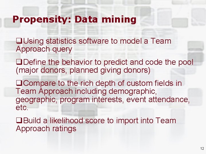 Propensity: Data mining q. Using statistics software to model a Team Approach query q.