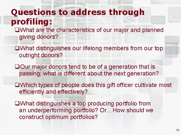 Questions to address through profiling: q. What are the characteristics of our major and