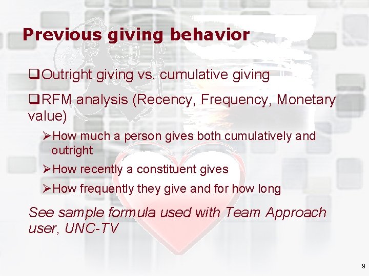 Previous giving behavior q. Outright giving vs. cumulative giving q. RFM analysis (Recency, Frequency,