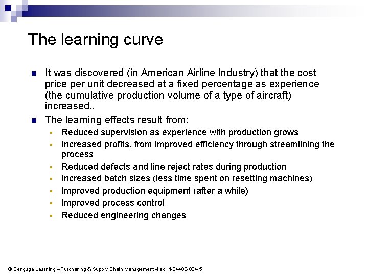 The learning curve n n It was discovered (in American Airline Industry) that the