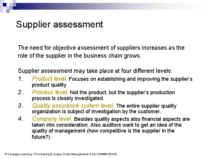 Supplier assessment The need for objective assessment of suppliers increases as the role of