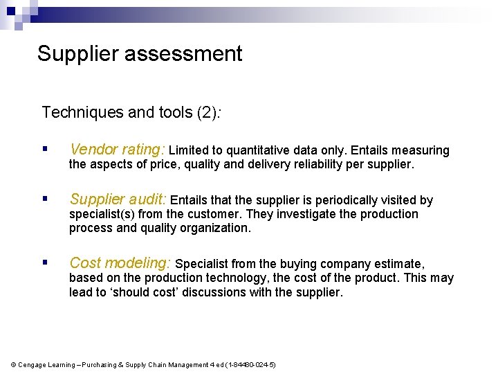 Supplier assessment Techniques and tools (2): § Vendor rating: Limited to quantitative data only.
