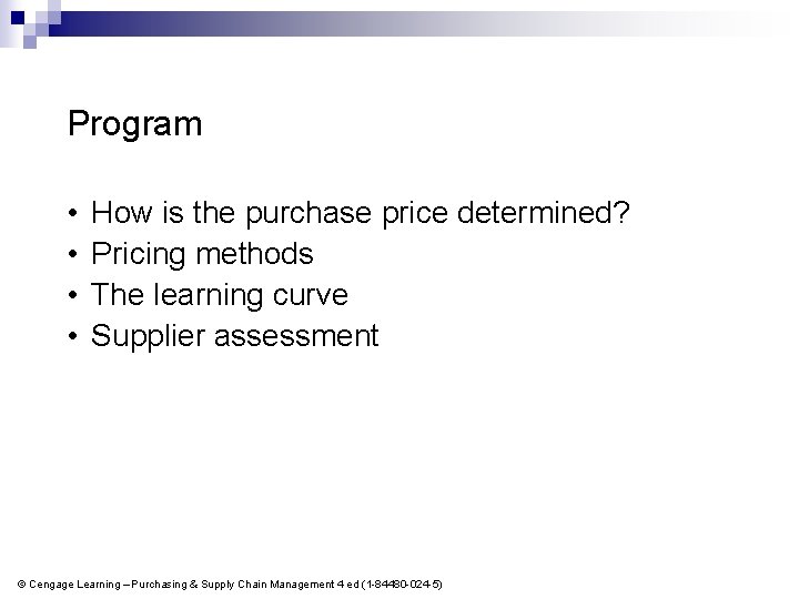 Program • • How is the purchase price determined? Pricing methods The learning curve