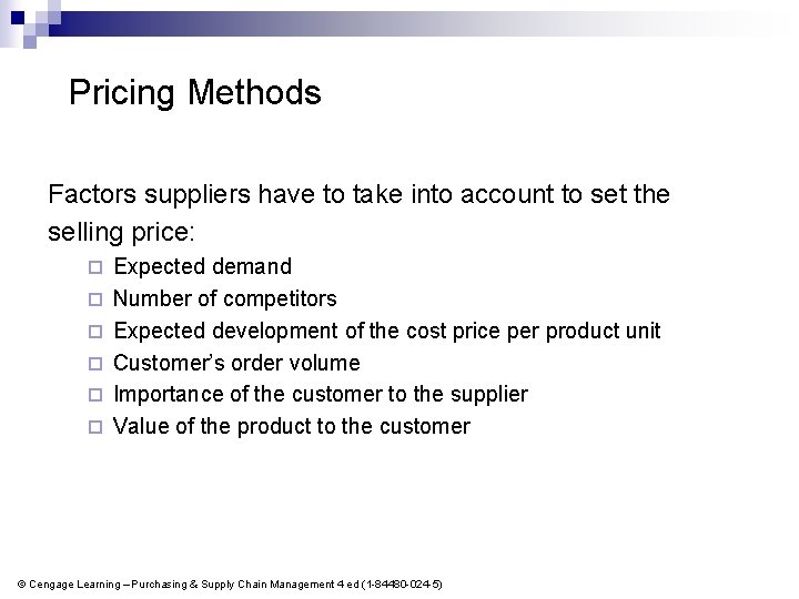 Pricing Methods Factors suppliers have to take into account to set the selling price: