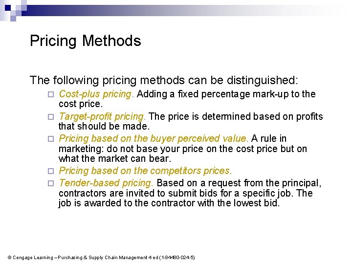 Pricing Methods The following pricing methods can be distinguished: ¨ ¨ ¨ Cost-plus pricing.