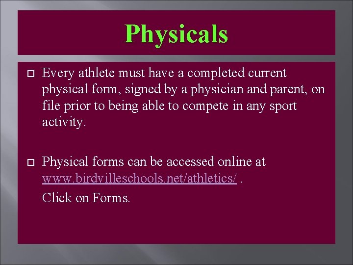 Physicals Every athlete must have a completed current physical form, signed by a physician