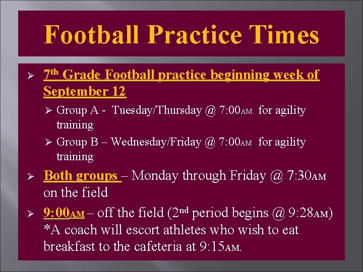 Football Practice Times Ø 7 th Grade Football practice beginning week of September 12