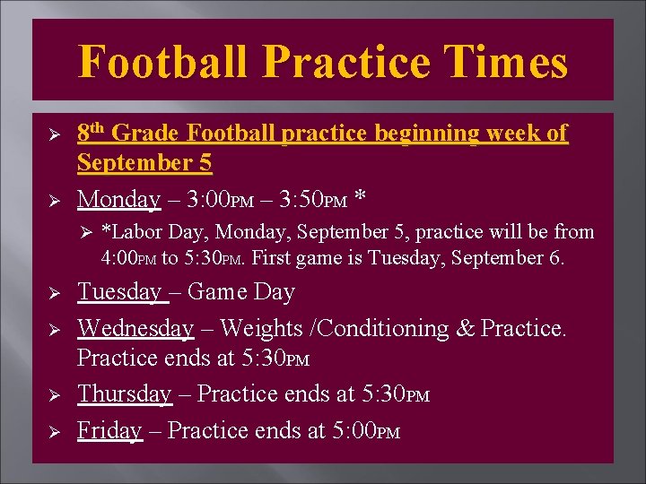 Football Practice Times Ø Ø 8 th Grade Football practice beginning week of September