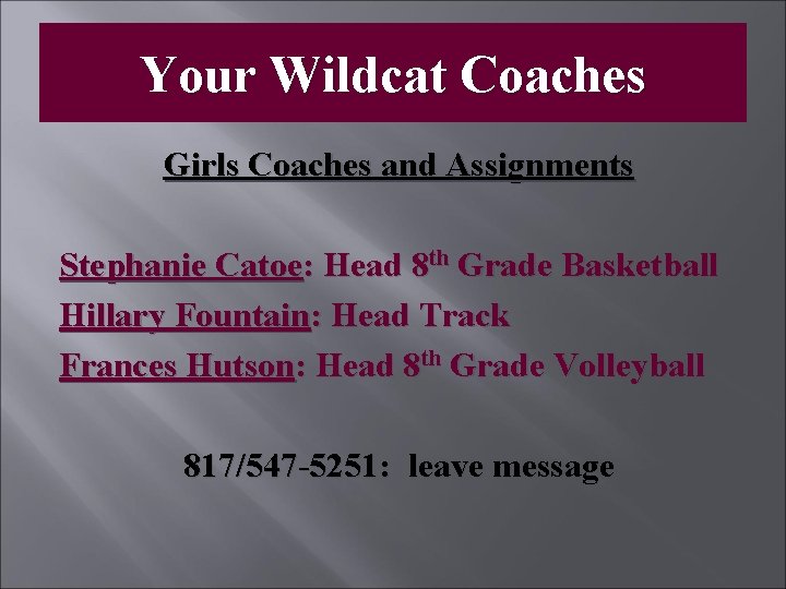 Your Wildcat Coaches Girls Coaches and Assignments Stephanie Catoe: Head 8 th Grade Basketball