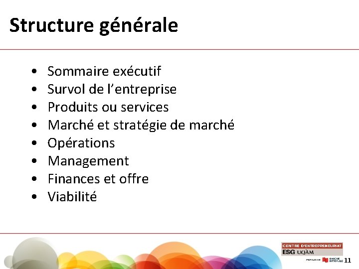 Structure générale • • Sommaire exécutif Survol de l’entreprise Produits ou services Marché et