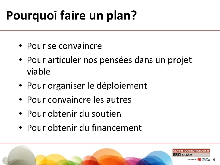 Pourquoi faire un plan? • Pour se convaincre • Pour articuler nos pensées dans