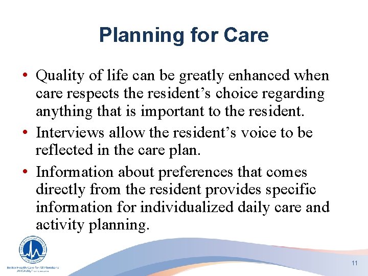 Planning for Care • Quality of life can be greatly enhanced when care respects