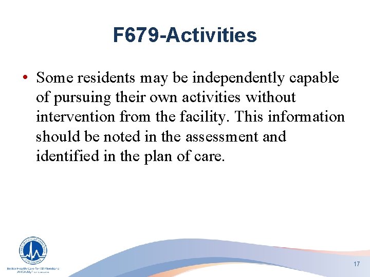F 679 -Activities • Some residents may be independently capable of pursuing their own