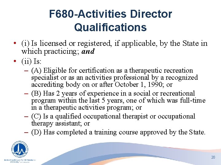 F 680 -Activities Director Qualifications • (i) Is licensed or registered, if applicable, by