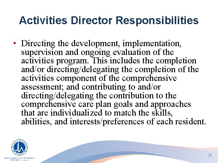 Activities Director Responsibilities • Directing the development, implementation, supervision and ongoing evaluation of the