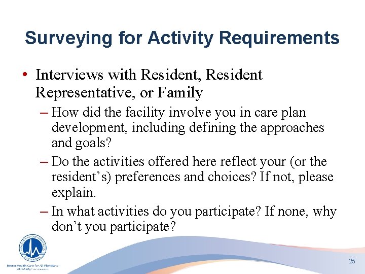 Surveying for Activity Requirements • Interviews with Resident, Resident Representative, or Family – How