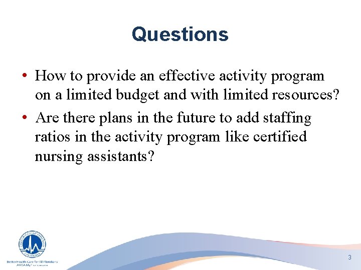 Questions • How to provide an effective activity program on a limited budget and