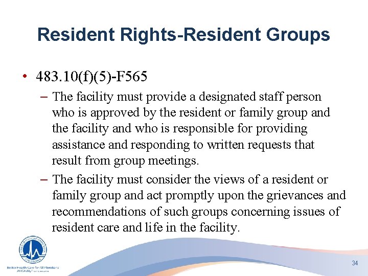Resident Rights-Resident Groups • 483. 10(f)(5)-F 565 – The facility must provide a designated