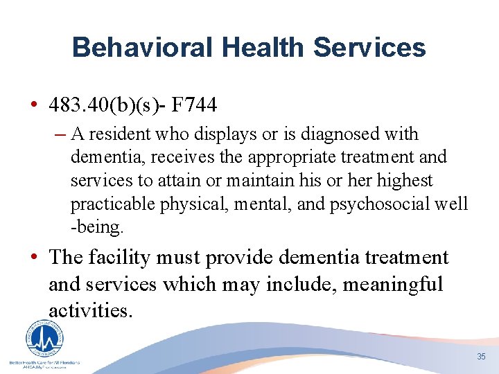 Behavioral Health Services • 483. 40(b)(s)- F 744 – A resident who displays or