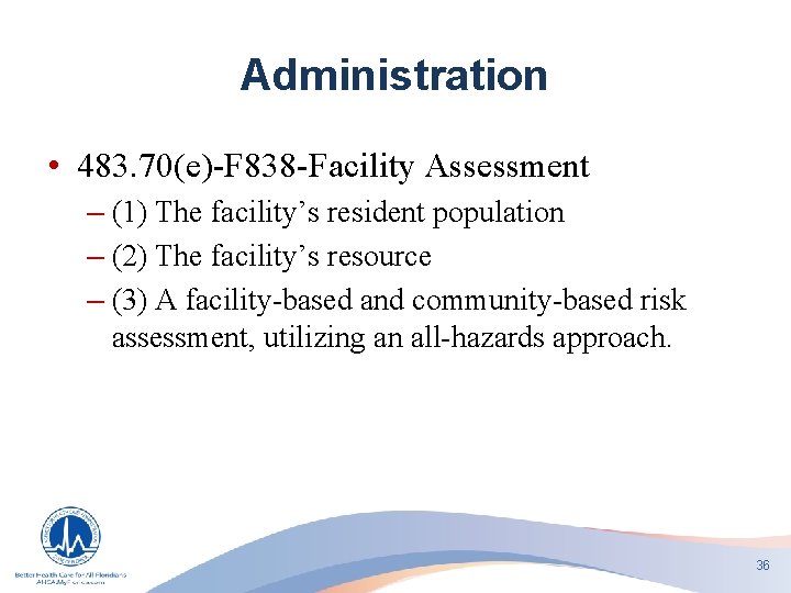 Administration • 483. 70(e)-F 838 -Facility Assessment – (1) The facility’s resident population –